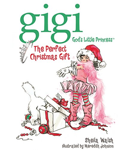 The Perfect Christmas Gift (Gigi, God's Little Princess)