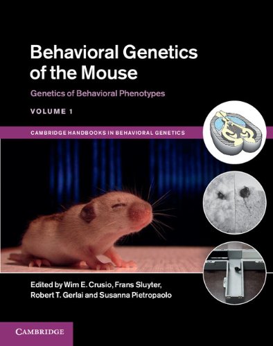 Behavioral Genetics of the Mouse: 1 (Cambridge Handbooks in Behavioural Genetics)