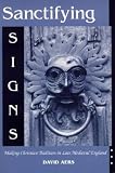 Sanctifying Signs Making Christian Tradition In Late Medieval England