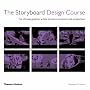 The Storyboard Design Course: The Ultimate Guide for Artists, Directors, Producers and Scriptwriters
