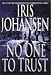 No One to Trust by Iris Johansen