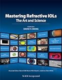 Mastering refractive IOLs : the art and science