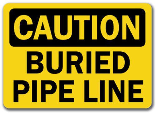 Caution Sign - Buried Pipe Line - 10 x 14 OSHA Safety Sign