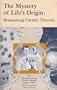 The Mystery of Life's Origin: Reassessing Current Theories