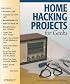 Home Hacking Projects for Geeks (Hacks)