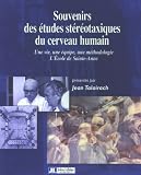Souvenirs des �tudes st�r�otaxiques du cerveau humain : Une vie, une �quipe, une m�thodologie : L'Ecole de Sainte-Anne