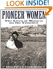 Pioneer Women: The Lives of Women on the Frontier
