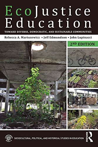 EcoJustice Education: Toward Diverse, Democratic, and Sustainable Communities (Sociocultural, Political, and Historical Studies in Education)