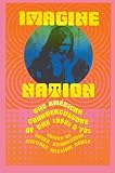 Imagine Nation: The American Counterculture of the 1960s and 70s