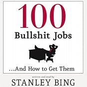 100 Bullshit Jobs...And How to Get Them | [Stanley Bing]