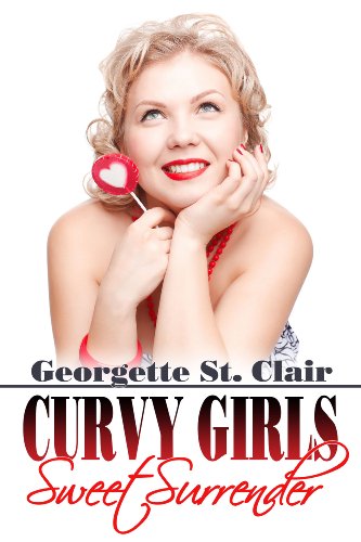 Curvy Girls: Sweet Surrender by Georgette St. Clair Curvy Girls: Sweet Surrender by Georgette St. Clair