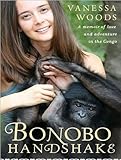 Bonobo Handshake: A Memoir of Love and Adventure in the Congo-