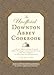 The Unofficial Downton Abbey Cookbook: From Lady Mary's Crab Canapes to Mrs. Patmore's Christmas Pudding - More Than 150 Recipes from Upstairs and...