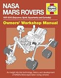 Nasa Mars Rovers Manual: 1997-2013 (Sojourner, Spirit, Opportunity and Curiosity) (Owners' Workshop Manual)