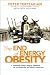The End of Energy Obesity: Breaking Todays Energy Addiction for a Prosperous and Secure Tomorrow