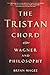 The Tristan Chord: Wagner and Philosophy