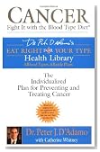 Cancer: Fight It with the Blood Type Diet (Dr. Peter J. D'Adamo's Eat Right 4 Your Type Health Library)