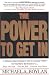 The Power to Get In: A Step-by-Step System to Get in Anyone's Door So You Have the Chance to... Make the Sale... Get the Job... Present Your Ideas by Michael A. Boylan