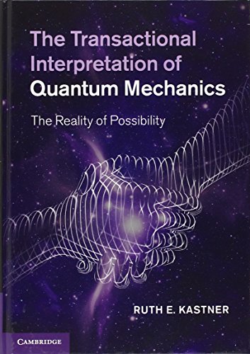 the transactional interpretation of quantum mechanics the reality of possibility