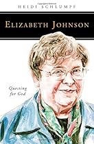 Elizabeth Johnson: Questing for God (People of God) Elizabeth Johnson: Questing for God (People of God)