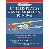 United States Naval Aviation, 1919-1941: Aircraft, Airships and Ships Between the Wars