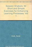 Session shakers : 50 short and simple exercises for enhancing learning processes
