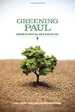 Greening Paul : rereading the apostle in a time of ecological crisis