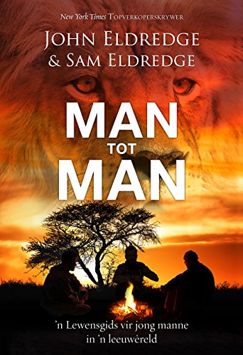 Man tot Man (eBoek): n Lewensgids vir jong manne in 'n leeuwêreld (Afrikaans Edition)