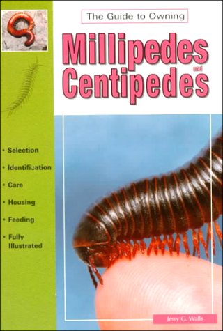 The Guide to Owning Millipedes and Centipedes (The Guide to Owning Series)