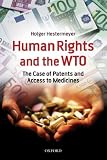 Human Rights and the WTO: The Case of Patents and Access to Medicines (International Economic Law Series)