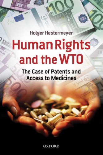 Human Rights and the WTO: The Case of Patents and Access to Medicines (International Economic Law Series)