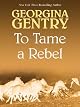 To Tame A Rebel (Zebra Historical Romance)