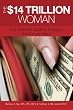 The $14 Trillion Woman: Your Essential Guide to Engaging the Female Client