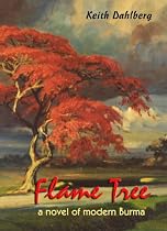 Flame Tree: A Novel of Modern Burma