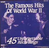 The Famous Hits of World War II - 45 Unforgettable Recordings { 2 CDs } { Various Artists }