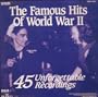 The Famous Hits of World War II - 45 Unforgettable Recordings { 2 CD's } { Various Artists }