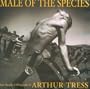 Male of the Species: Four Decades of Photography by Arthur Tress
