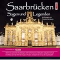 Saarbr�cken Sagen und Legenden: Stadtsagen und Geschichte der Stadt Saarbr�cken