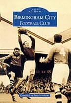 Birmingham City Football Club (Archive Photographs: Images of Sport)