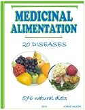 MEDICINAL ALIMENTATION 576; natural diets and Recipes for 20 diseases acne, dyspepsia, indigestion, allergies, tonsillitis, anorexia, iron deficiency, ... tuberculosis, duodenal, gastric, ulcers MEDICINAL ALIMENTATION 576; natural diets and Recipes for 20 diseases acne, dyspepsia, indigestion, allergies, tonsillitis, anorexia, iron deficiency, ... tuberculosis, duodenal, gastric, ulcers
