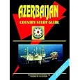 Azerbaijan Country Study Guide by Ibp Usa
