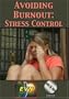 Avoiding Burnout: Stress Control DVD