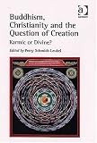 Buddhism, Christianity and the Question of Creation: Karmic or Divine?