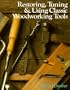 Restoring, Tuning & Using Classic Woodworking Tools