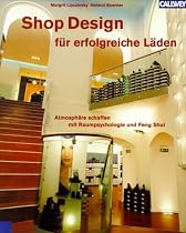 Shop Design für erfolgreiche Läden: Atmosphäre schaffen mit Raumpsychologie und Feng Shui