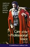Care of the Professional Voice: A Guide to Voice Management for Singers, Actors and Professional Voice Users