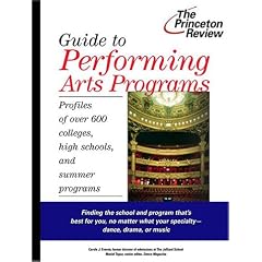 Guide to Performing Arts Programs: Profiles of Over 600 Colleges, High Schools, and Summer Programs (Princeton Review)