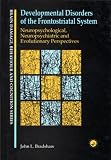 Developmental Disorders of the Frontostriatal System: Neuropsychological, Neuropsychiatric and Evolutionary Perspectives (Brain Damage, Behaviour, and Cognition)