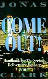 Come Out!: A Handbook for the Serious Deliverance Minister