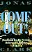 Come Out!: A Handbook for the Serious Deliverance Minister